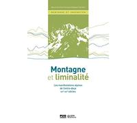 Montagne et liminalité: Les manifestations alpines de l'entre-deux - XVIe au XXIe siècle