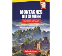 MONTAGNES DU SIMIEN GUIDE DE VOYAGE 2026: Découvrez des joyaux cachés, des sentiers de randonnée, des vues panoramiques, la culture locale et des ... visiteurs novices dans le nord de l'Éthiopie