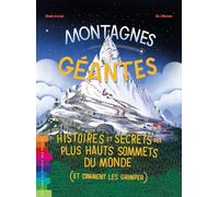 Montagnes geantes histoires et secrets des plus hauts sommets du monde(et comment les grimper)