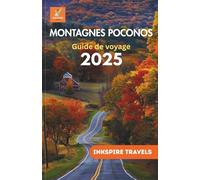 Montagnes Poconos Guide de voyage 2025: Explorez les plus belles vues panoramiques, les monuments historiques et les activités de plein air (Poconos mountains Travel Guides Language Collection)
