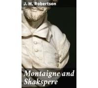 Montaigne And Shakspere (ebook)