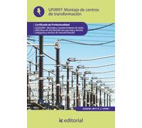 Montaje de centros de transformación. ELEE0209 - Montaje y mantenimiento de redes eléctricas de alta tensión de 2ª y 3ª categoría y centros de transformación (SIN COLECCION)