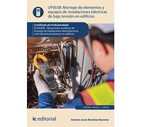 Montaje de elementos y equipos de instalaciones eléctricas de baja tensión en edificios. ELES0208 - Operaciones auxiliares de montaje de instalaciones ... en edificios (SIN COLECCION)