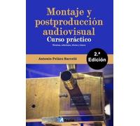 MONTAJE Y POSTPRODUCCIÓN AUDIOVISUAL: CURSO PRÁCTICO