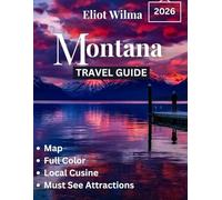 Montana 2026 Travel Guide: Big Sky Adventures - National Parks, Scenic Towns & Hidden Gems