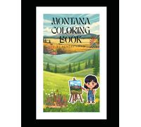 Montana Coloring Book for Kids: Fun Facts, State Symbols, Wildlife, Geography, Landmarks, History, Maps, and Educational Coloring Activities (Color America: State Discovery Coloring Books)