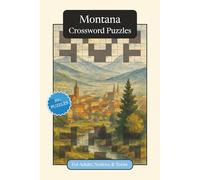 Montana Crossword Puzzles: Crossword Puzzles with Easy to Read Print about Montana, History, Geography and More | 6x9 inches, 120 pages | 50+ Puzzles ... Gift for Vacations, Holidays and Relaxation