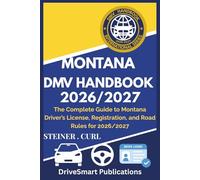 MONTANA DMV HANDBOOK 2026/2027: The Complete Guide to Montana Driver’s License, Registration, and Road Rules for 2026/2027