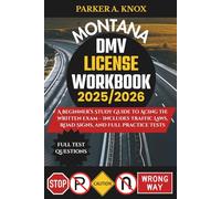 MONTANA DMV LICENSE WORKBOOK 2025/2026: A Beginner’s Study Guide to Acing the Written Exam - Includes Traffic Laws, Road Signs, and Full Practice Tests