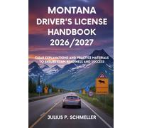 MONTANA DRIVER’S LICENSE HANDBOOK 2026/2027: Clear Explanations and Practice Material to Ensure Exam Readiness and Success