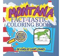Montana Fact-Tastic Coloring Book: Fun Facts, Landmarks, and State Symbols to Color and Learn: A creative and educational coloring adventure through ... families (State Fact-Tastic Coloring Books)