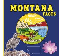 Montana Facts: Interesting Facts About Montana (50 States Fact Books)