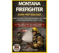 MONTANA FIREFIGHTER EXAM PREP 2026/2027: CPAT Training, Written Exam Practice, and Career Preparation STUDY Guide