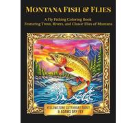 Montana Fish & Flies: A Fly Fishing Coloring Book Featuring Trout, Rivers, and Classic Flies of Montana (Wild Montana Coloring Collection)