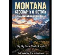 Montana Geography & History Exam Study Guide 2026-2027: Big Sky State Made Simple