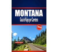 MONTANA Guía de Viajes por Carretera 2026: Itinerarios panorámicos, puntos destacados del parque y planificación práctica para viajes en el Big Sky en Estados Unidos