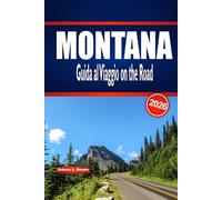 MONTANA Guida al Viaggio on the Road 2026: Itinerari panoramici, punti salienti del parco e pianificazione pratica per viaggi nel Big Sky negli Stati Uniti