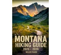 Montana Hiking Guide 2025 - 2026 (Water Sports and Adventure Guide)