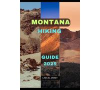 MONTANA HIKING GUIDE 2025 (Wanderlust 2024: Uncovering Hidden Gems)