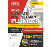Montana Journeyman Plumber License Exam Prep & Study Guide: All-in-One with Plumbing Code Review, 750+ Practice Questions, Calculations, and Proven Strategies to Pass Your Licensing Exam