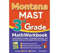 Montana MAST 3rd Grade Math Workbook: Comprehensive Practice, Challenging Exercises, and Strategic Guidance for Complete Test-Day Confidence