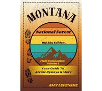 Montana National Forest Field Companion: Big Sky Edition: Scenic Drives, Forest Highlights, and Travel Journal Pages (USA National Forest Field Companion Series)