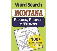 Montana Places, People & Things Word Search: Discover Big Sky Country in 101 large-print word search puzzles - 1,200+ Montana towns, peaks, people & ... People & Things Word Search Puzzle Books)