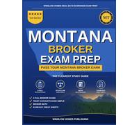 Montana Real Estate Broker Exam Prep: The Step-by-Step Study Guide to Pass Your Montana Broker Exam on the First Try, With Practice Tests, Broker ... (Winslow Homes Real Estate Broker Exam Prep)