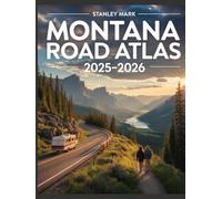 Montana Road Atlas 2025-2026: Travel Map Book with Detailed Highways, Back Roads, National Parks, and Scenic Routes for Road Trips and RV Adventures