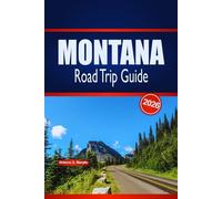 MONTANA Road Trip Guide 2026: Scenic Itineraries, Park Highlights & Practical Planning for Big Sky Travel in the United States