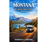 Montana RV Road Trip Guide 2026: Explore National Park Adventures, Scenic Byways, RV Campgrounds, Boondocking Sites & Off-Grid Camping Tips