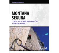 Montaña segura: Consejos sobre prevención y autosocorro (Manuales Desnivel)