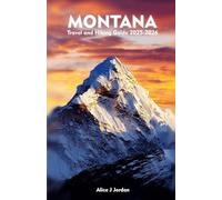MONTANA Travel And Hiking Guide 2025-2026: A Local Manual Including Adventure, Hiking Trails, Insider Tips, And More