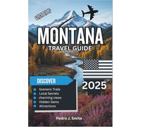Montana Travel Guide 2025: Big Sky Country, Glacier Parks, and Rustic Getaways