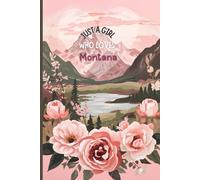 Montana Travel Journal - Just a Girl Who Loves Montana Notebook to Record Adventures & Memories | Souvenir Gift for Girls, Teens & Women | 120 Wide-Ruled Pages, Paperback