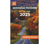MONTAÑAS POCONOS Guía de viaje 2025: Explora las mejores vistas panorámicas, monumentos históricos y actividades al aire libre. (Poconos mountains Travel Guides Language Collection)