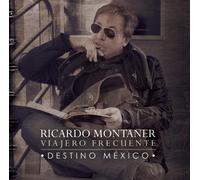 Montaner Ricardo Viajero Frecuente: Destino Mexico (CD)