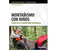 Montañismo con niños: Cómo ir a la montaña en familia (Manuales de montaña)