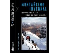 Montañismo invernal: Técnicas básicas para excursionistas y alpinistas (SIN COLECCION)