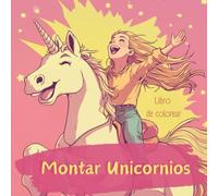 Montar Unicornios: Un paseo mágico lleno de colores | Para niños de 6 a 99 años