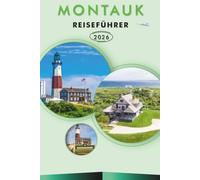 MONTAUK REISEFÜHRER 2026: Entdecken Sie die Atlantikküste des östlichen Long Island, Attraktionen, Strände, Leuchtturmrouten, Surfplätze, ... und praktische Tipps für jeden Reisenden.