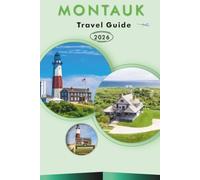 MONTAUK TRAVEL GUIDE 2026: Explore Eastern Long Island’s Atlantic Coast, Attractions, Beaches, Lighthouse Routes, Surf Spots, Seafood Dining, Outdoor Activities and Practical Tips for Every Traveler.