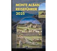 MONTE ALBAN REISEFÜHRER 2025 (ADVENTURE AWAIT)