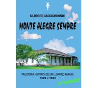 MONTE ALEGRE SEMPRE: Trajetória histórica de um lugar no Paraná - 1522 a 1934