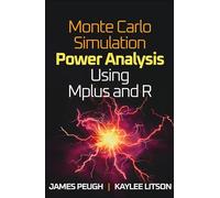 Monte Carlo Simulation Power Analysis Using Mplus and R (Methodology in the Social Sciences)