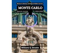 Monte Carlo Travel Guide 2025-2026: Monaco’s Glamour, Heritage & Hidden Corners (Immersive Explorer Hidden Gems: Authentic Travel Guides for Local Secrets & Real Adventures)