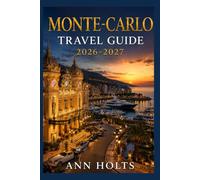 MONTE-CARLO TRAVEL GUIDE 2026-2027: A Cruise and Adventure Book with Itineraries, and Maps for Families, Couples, Solo Travelers, and First-Timers ... Solo, Couples, Family & Honeymoon)