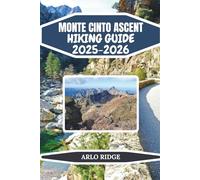 MONTE CINTO ASCENT HIKING GUIDE 2025-2026: Conquer Corsica’s Highest Peak with Expert Trails & Adventure Tips (Trek Beyond Borders Guides)