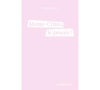 Monte-Cristo, le procès !: Feuilleton juridique