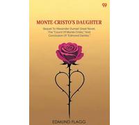 Monte-Cristo's Daughter Sequel To Alexander Dumas' Great Novel, The "Count Of Monte-Cristo," And Conclusion Of "Edmond Dantes."